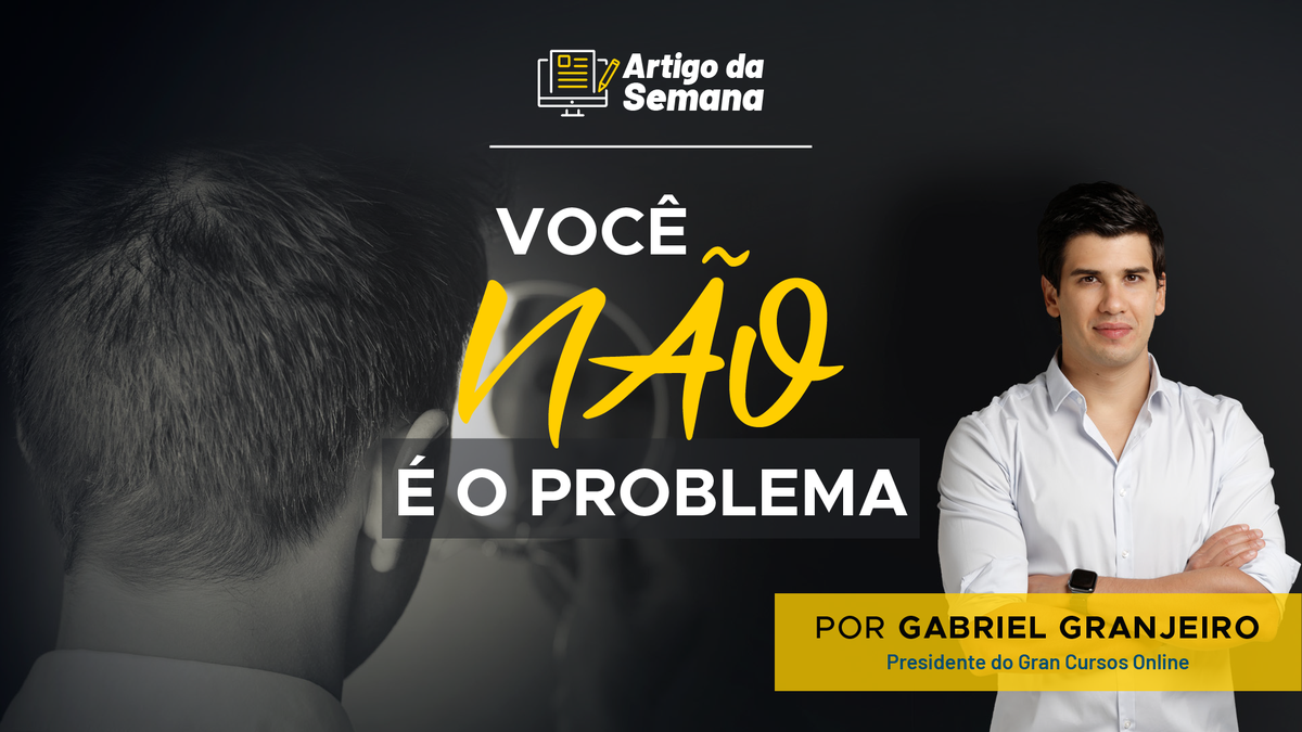 Gabriel Granjeiro: "Você NÃO é o problema"