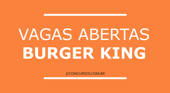 Vagas abertas no Burger King - Divulgação