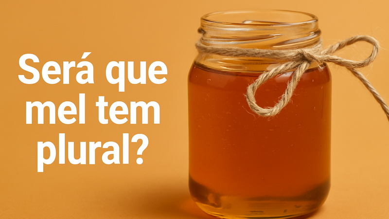 Será que mel tem plural? Confira! - JC Concursos