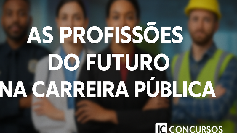 Profissões do Futuro na Carreira Pública - JC Concursos