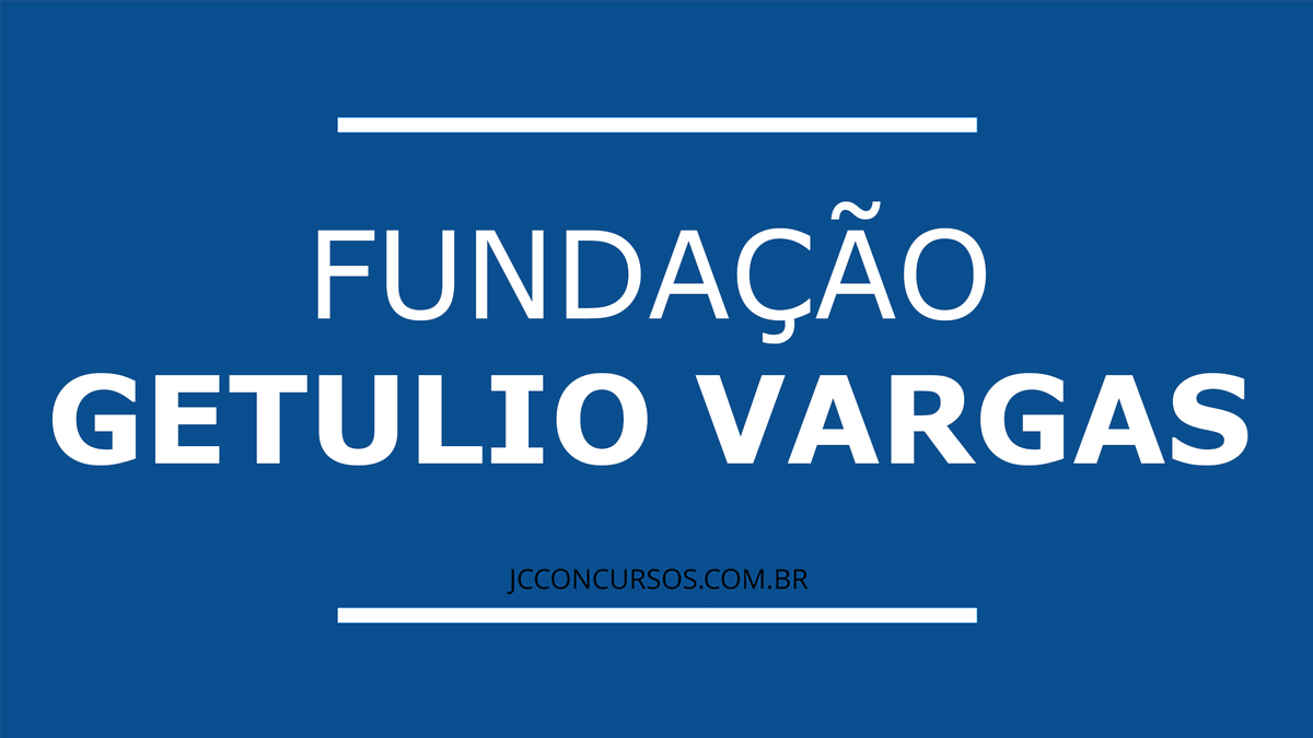 BOA NOTÍCIA - Fundação Getúlio Vargas vai realizar o VII concurso