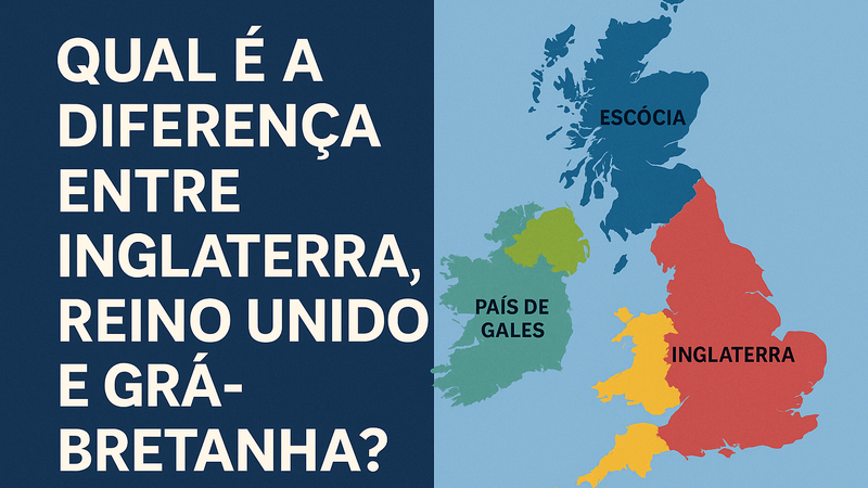 Qual é a diferença entre Inglaterra, Reino Unido e Grã-Bretanha?