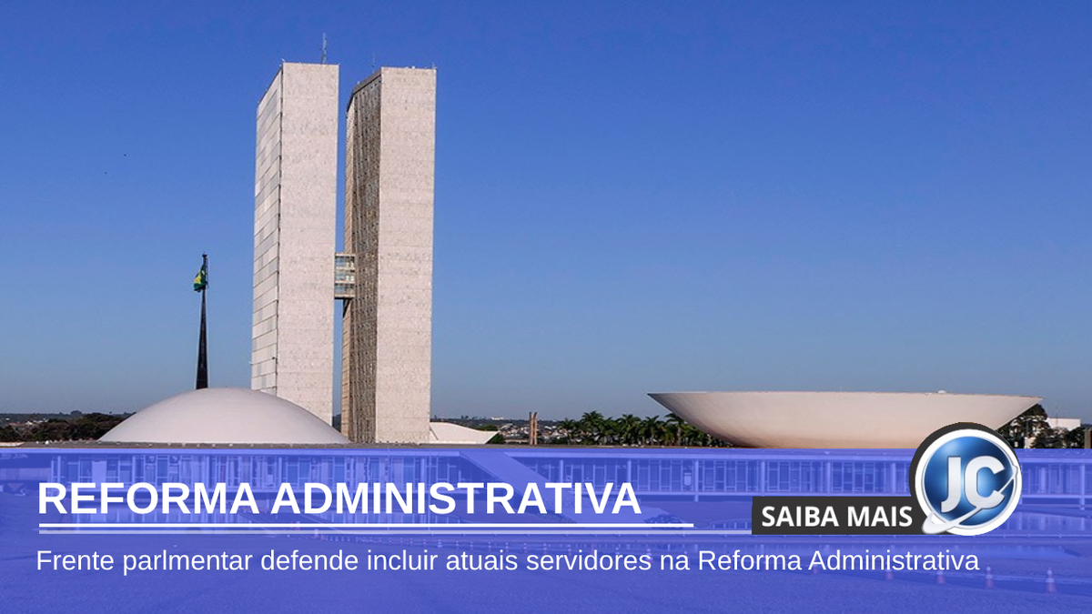 Frente parlamentar estuda incluir atuais servidores na Reforma Administrativa