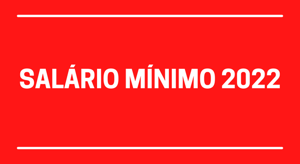 Salário mínimo 2022 - Divulgação