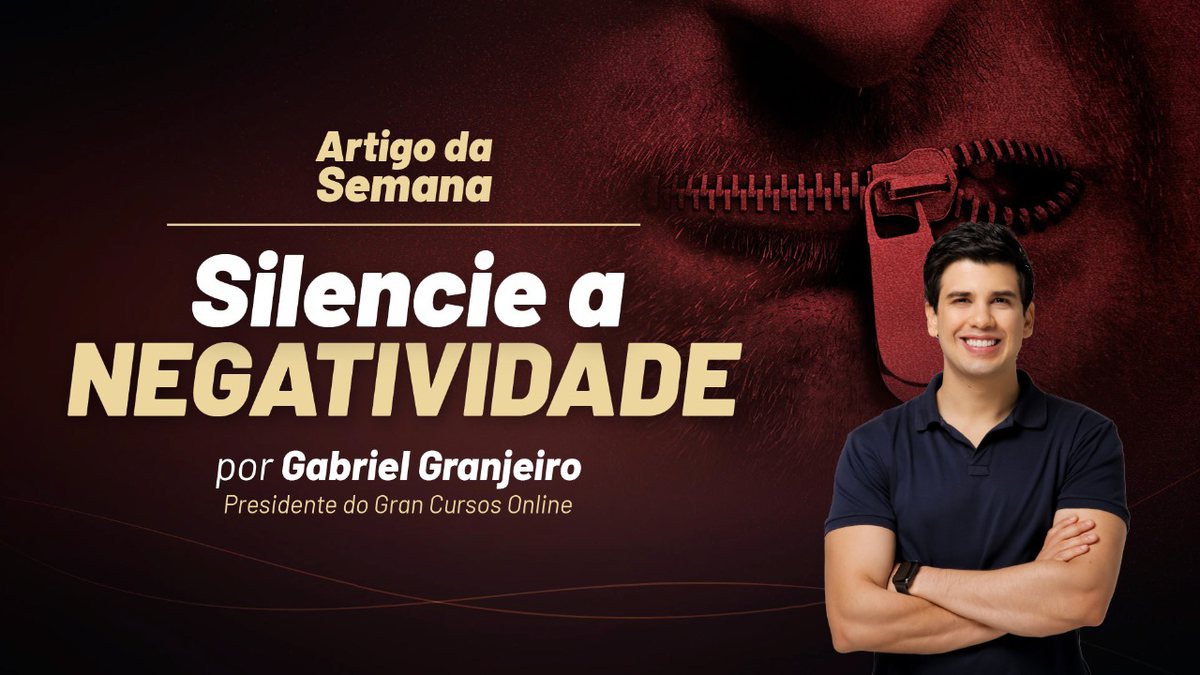 Gabriel Granjeiro: "Silencie a negatividade"