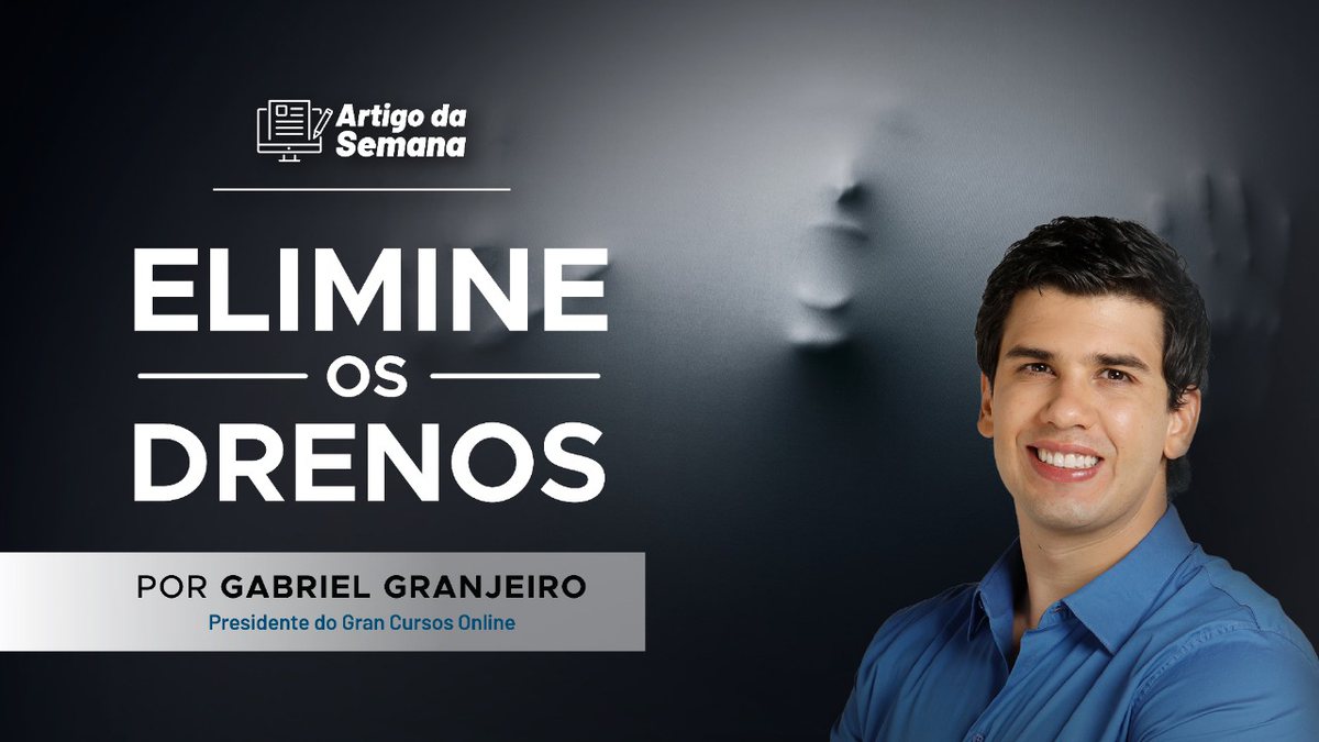 Gabriel Granjeiro: “Elimine os drenos”