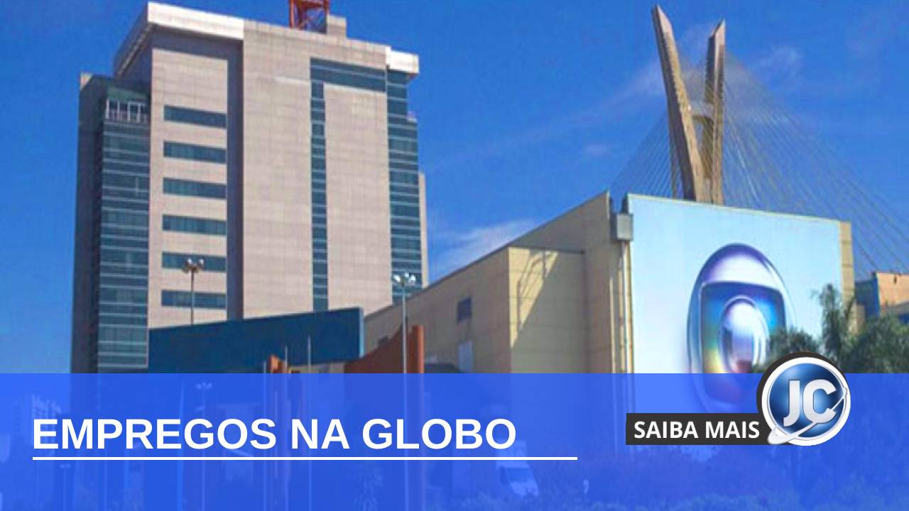 Globo anuncia abertura de mais de 100 vagas de emprego para profissionais  do Rio de Janeiro e Home office - CPG Click Petroleo e Gas