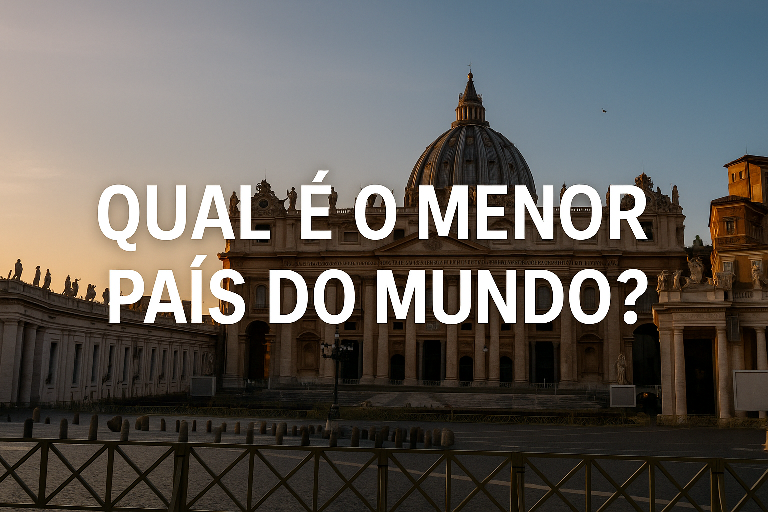 Você sabe qual é o menor país do mundo (e por que ele existe)?